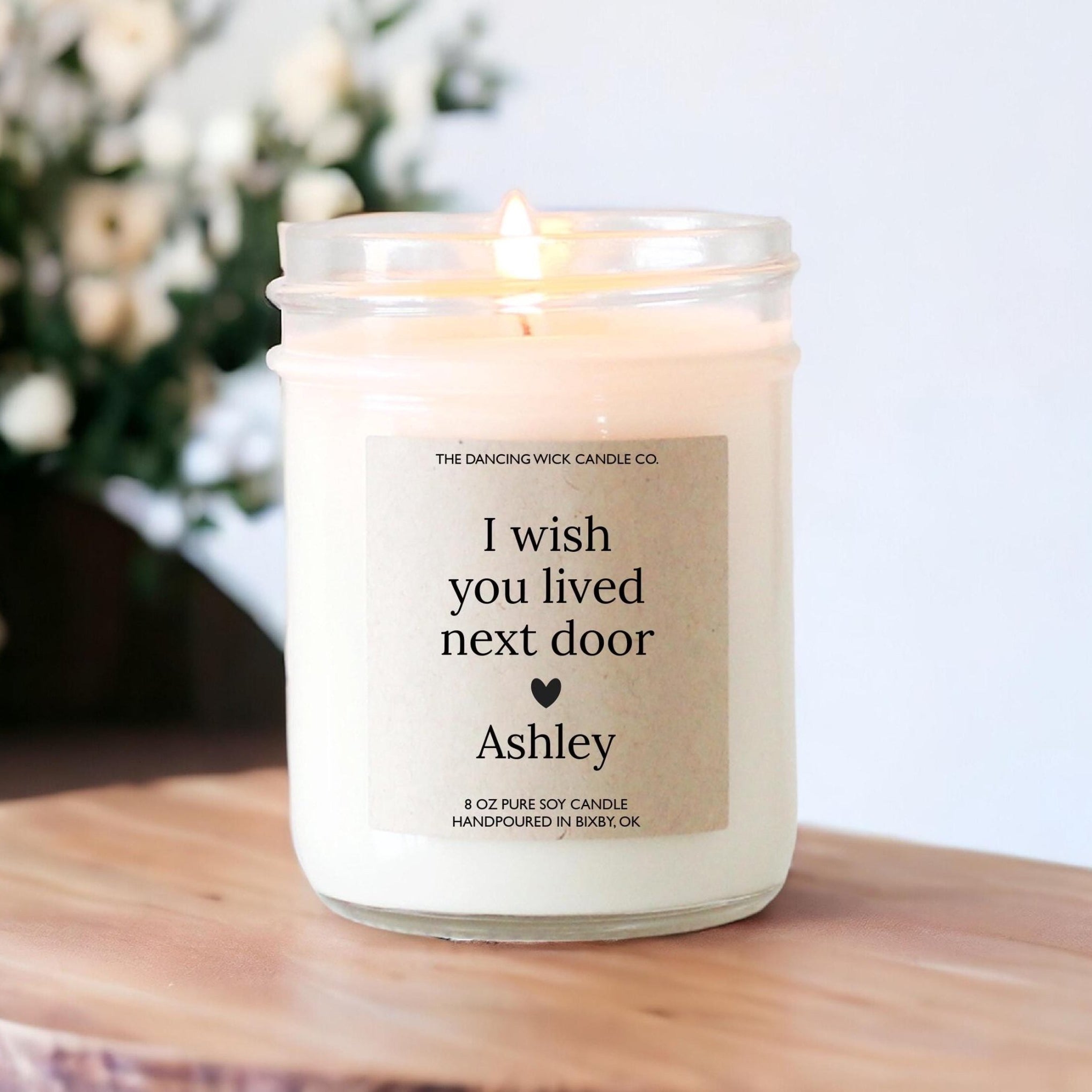 I Wish You Lived Next Door Personalized Candle - The Dancing Wick