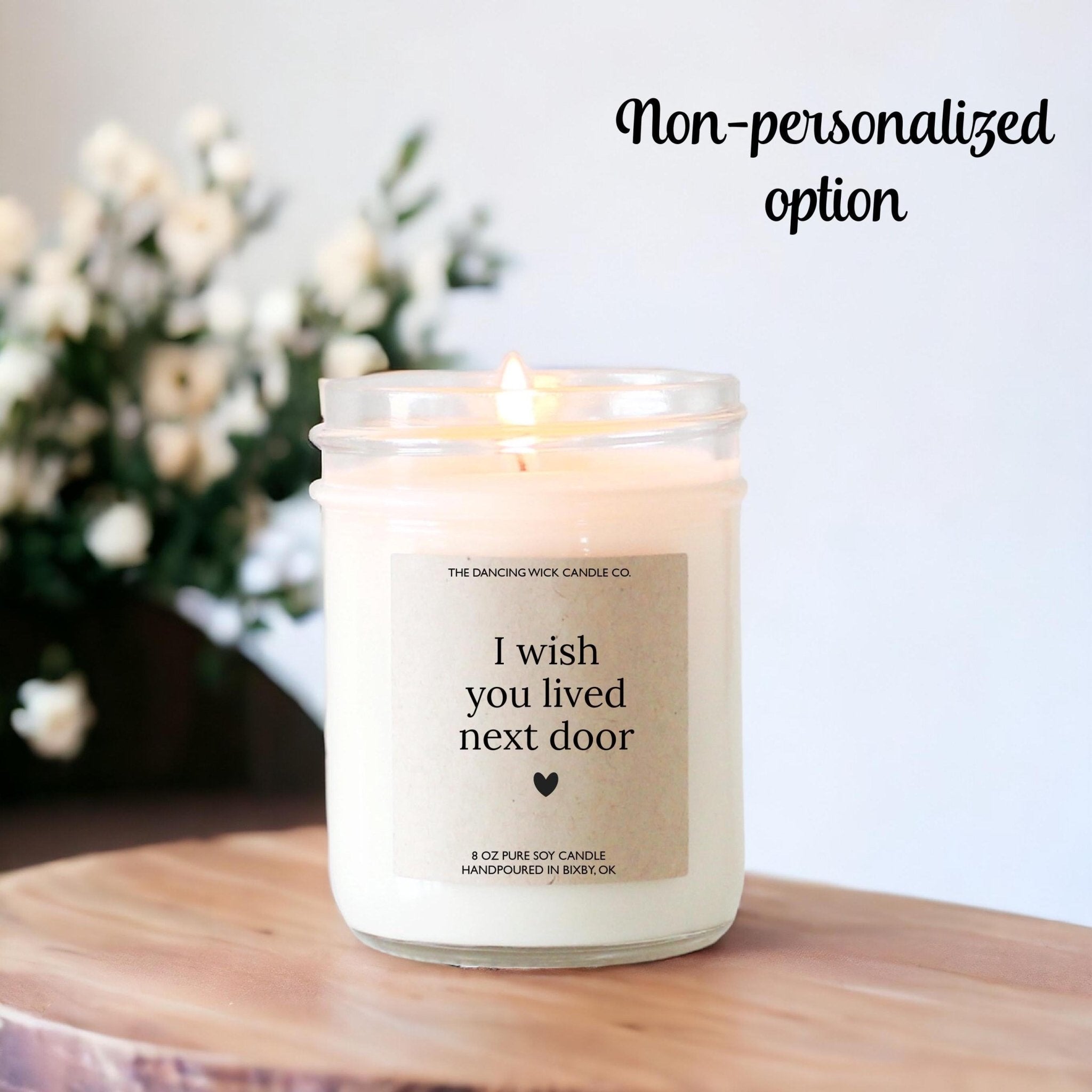 I Wish You Lived Next Door Personalized Candle - The Dancing Wick