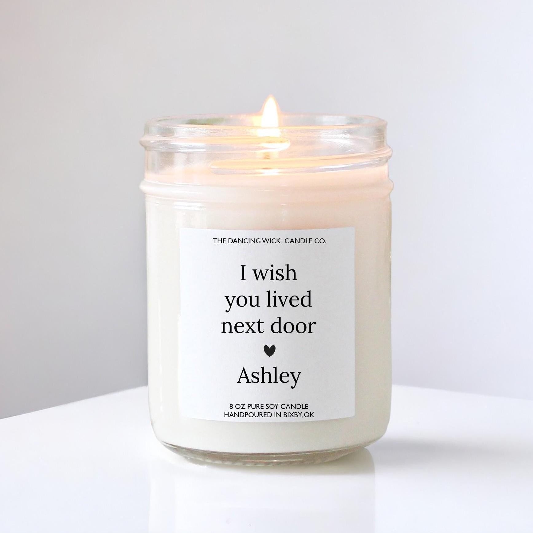 I Wish You Lived Next Door Personalized Candle - The Dancing Wick