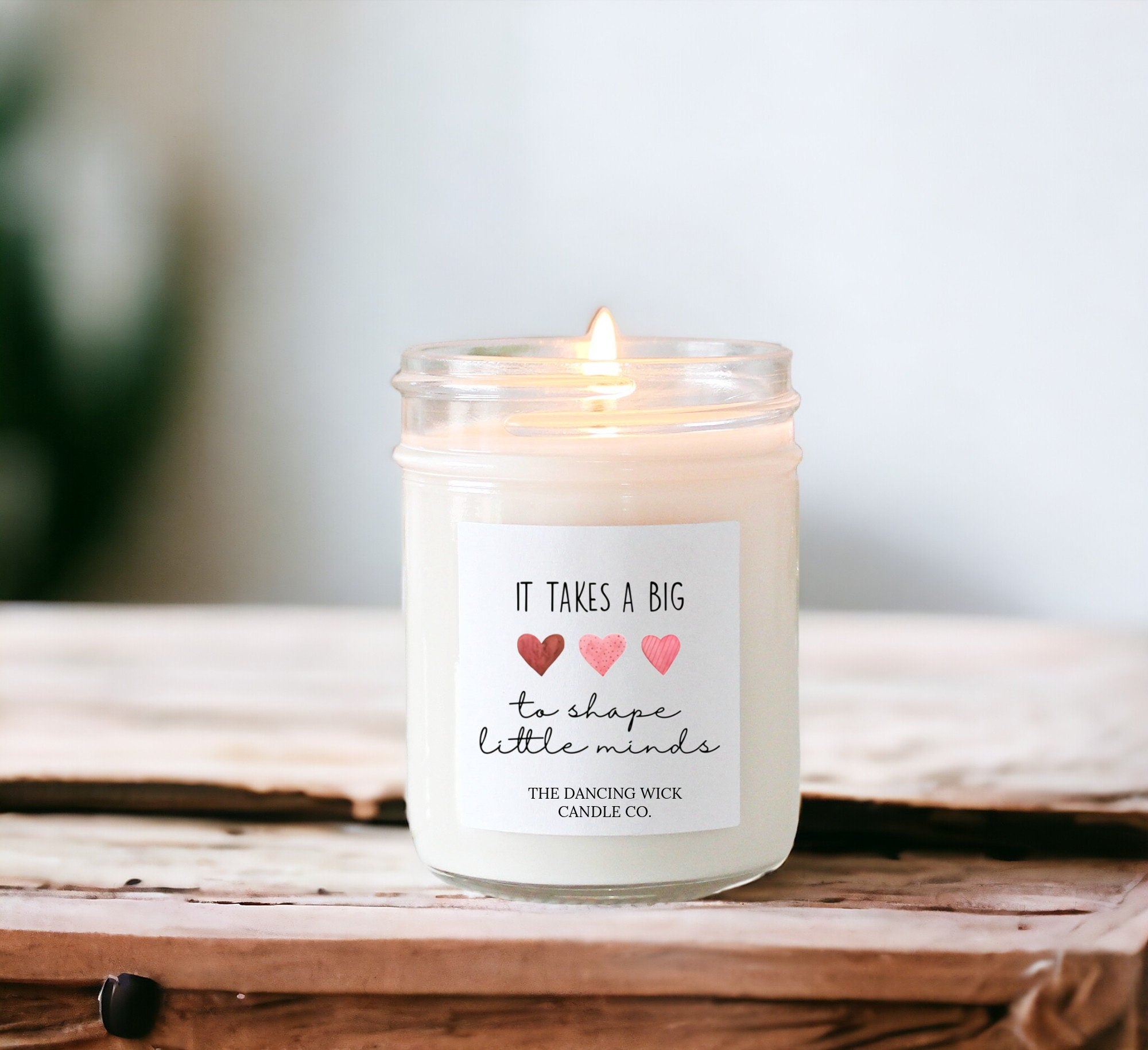 It Takes a Big Heart to Shape Little Minds Candle