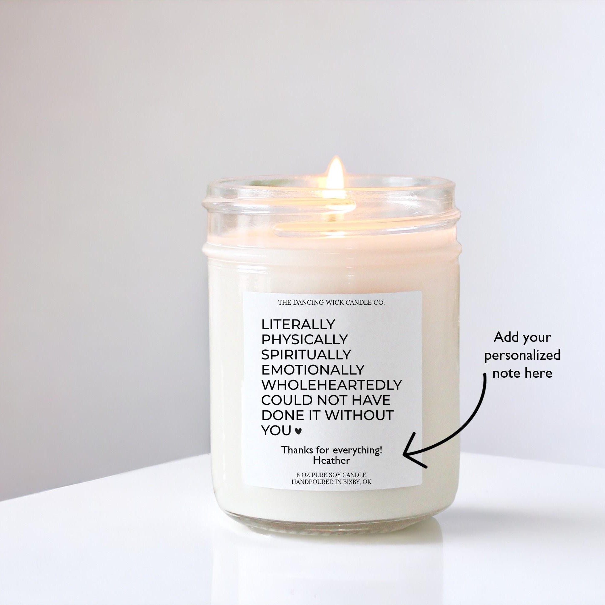 Literally Could Not Have Done It Without You Candle