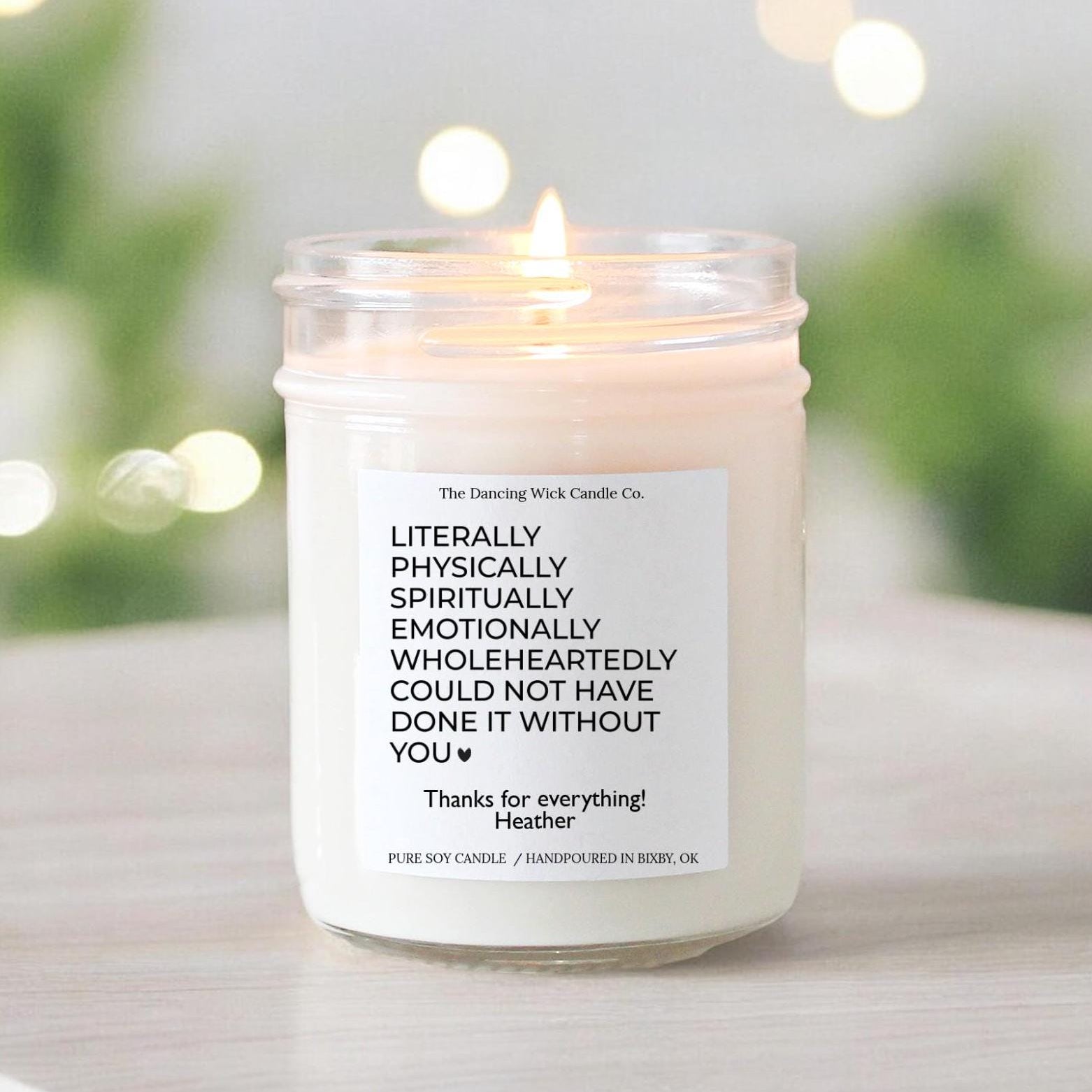 Literally Could Not Have Done It Without You Candle