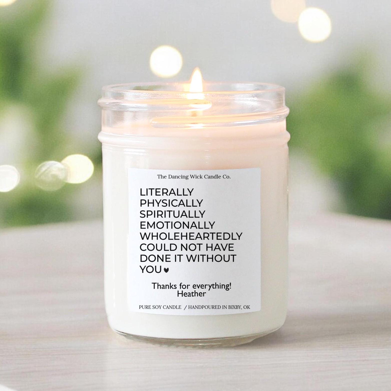 Literally Could Not Have Done It Without You Candle
