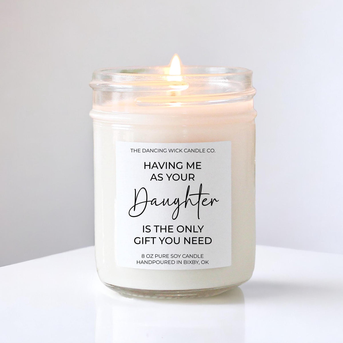 Having Me As Your Daughter Is The Only Gift You Need Candle