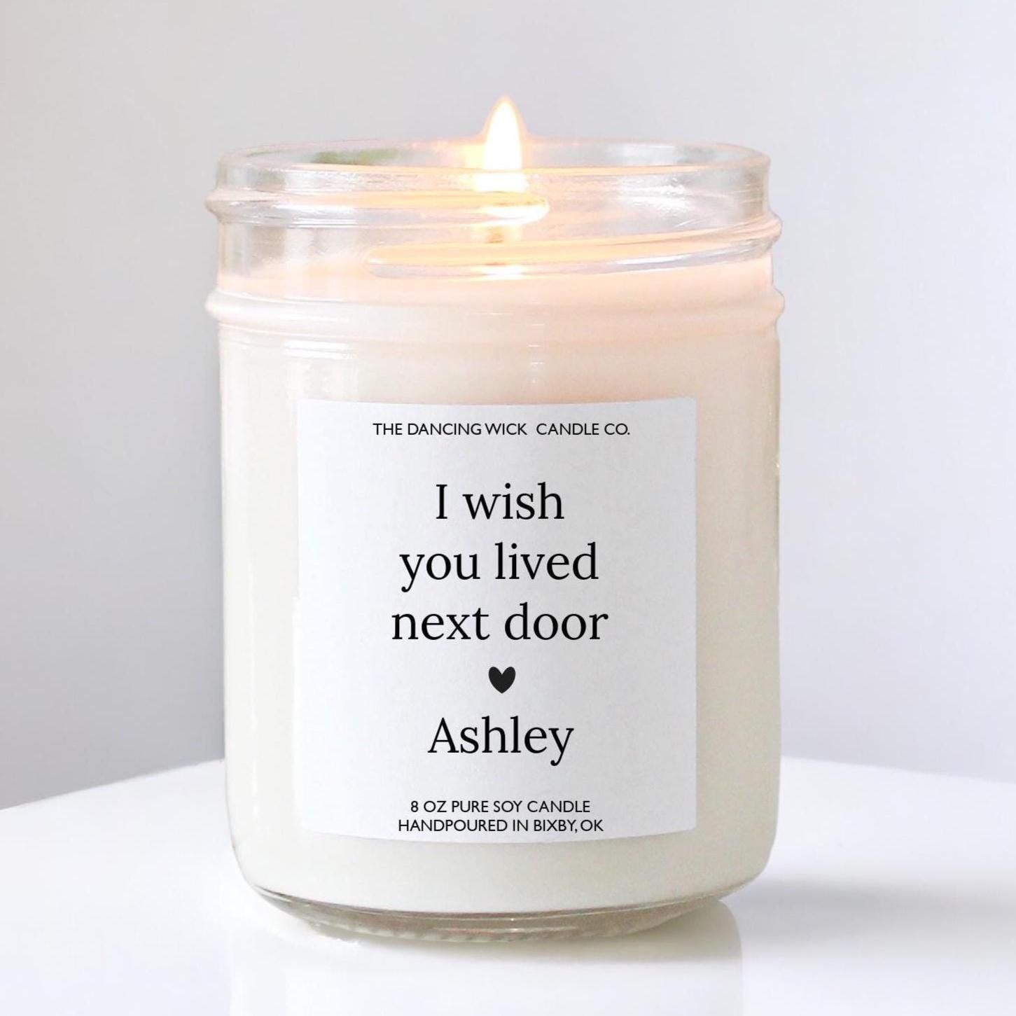 I Wish You Lived Next Door Candle