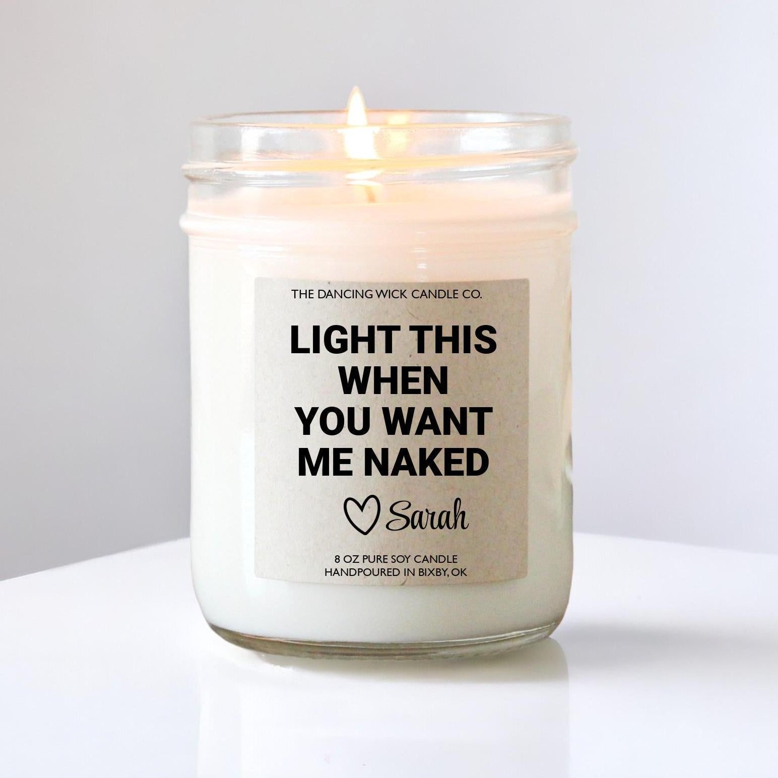Light When You Want Me Naked Candle - The Dancing Wick
