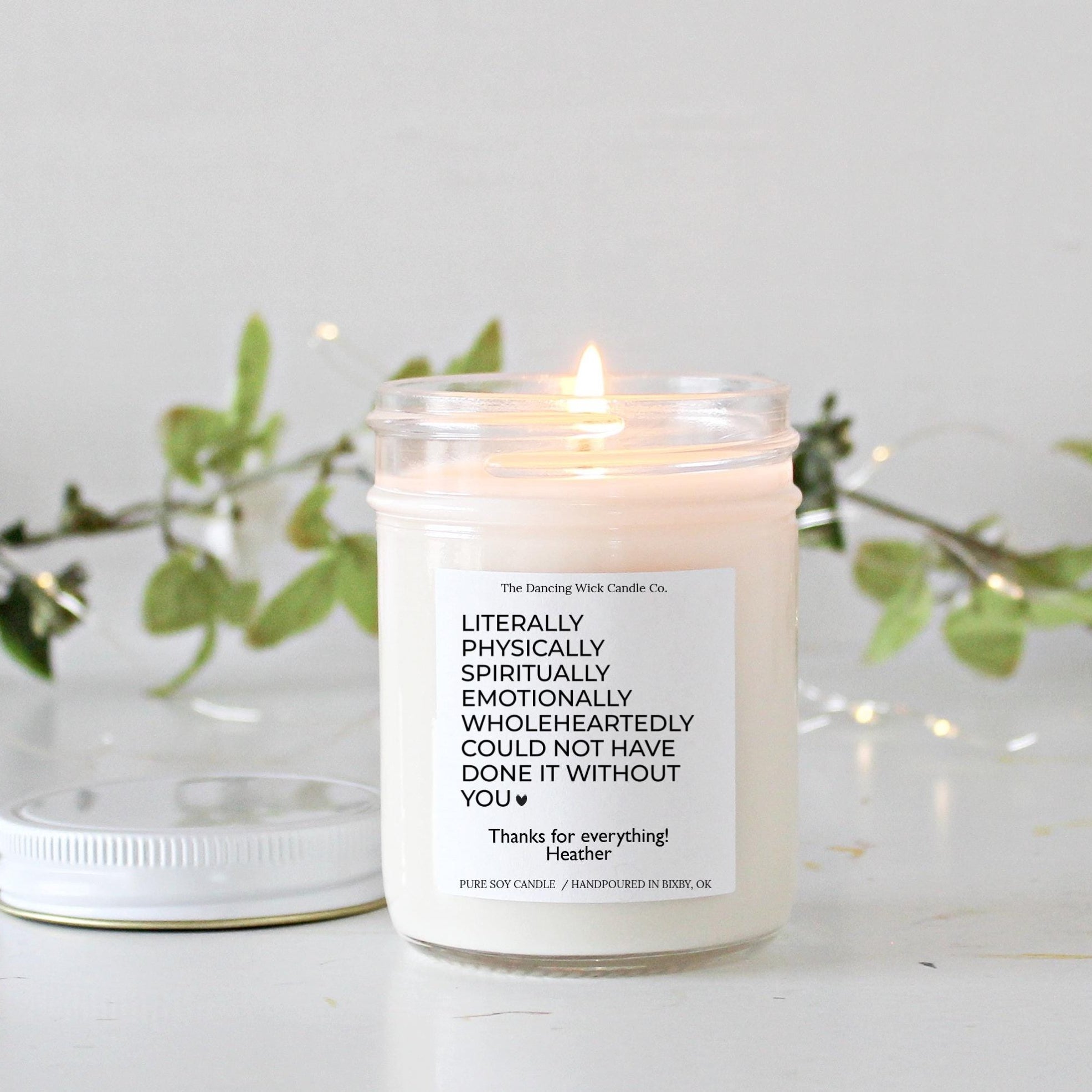 Literally Could Not Have Done It Without You Candle - The Dancing Wick