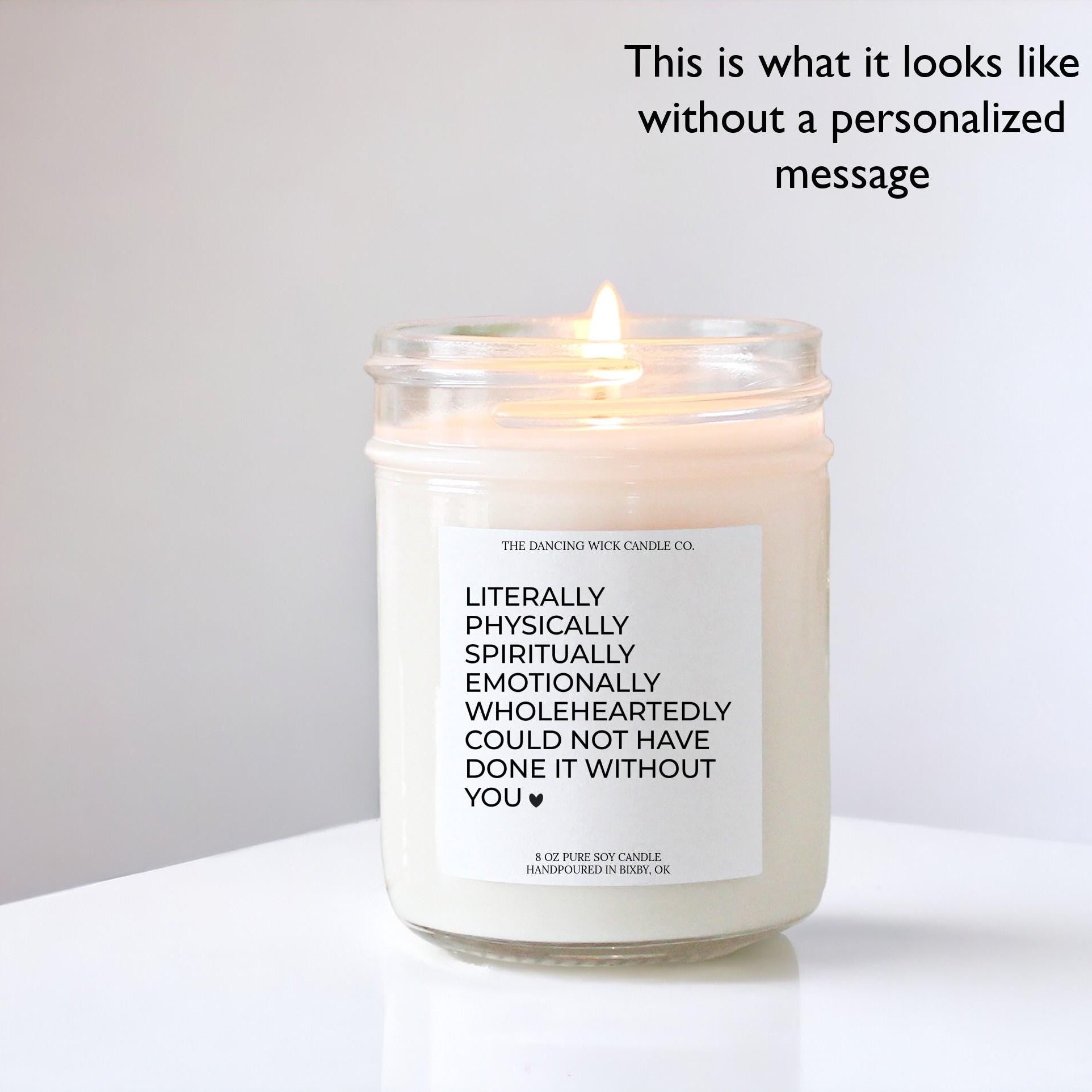 Literally Could Not Have Done It Without You Candle - The Dancing Wick