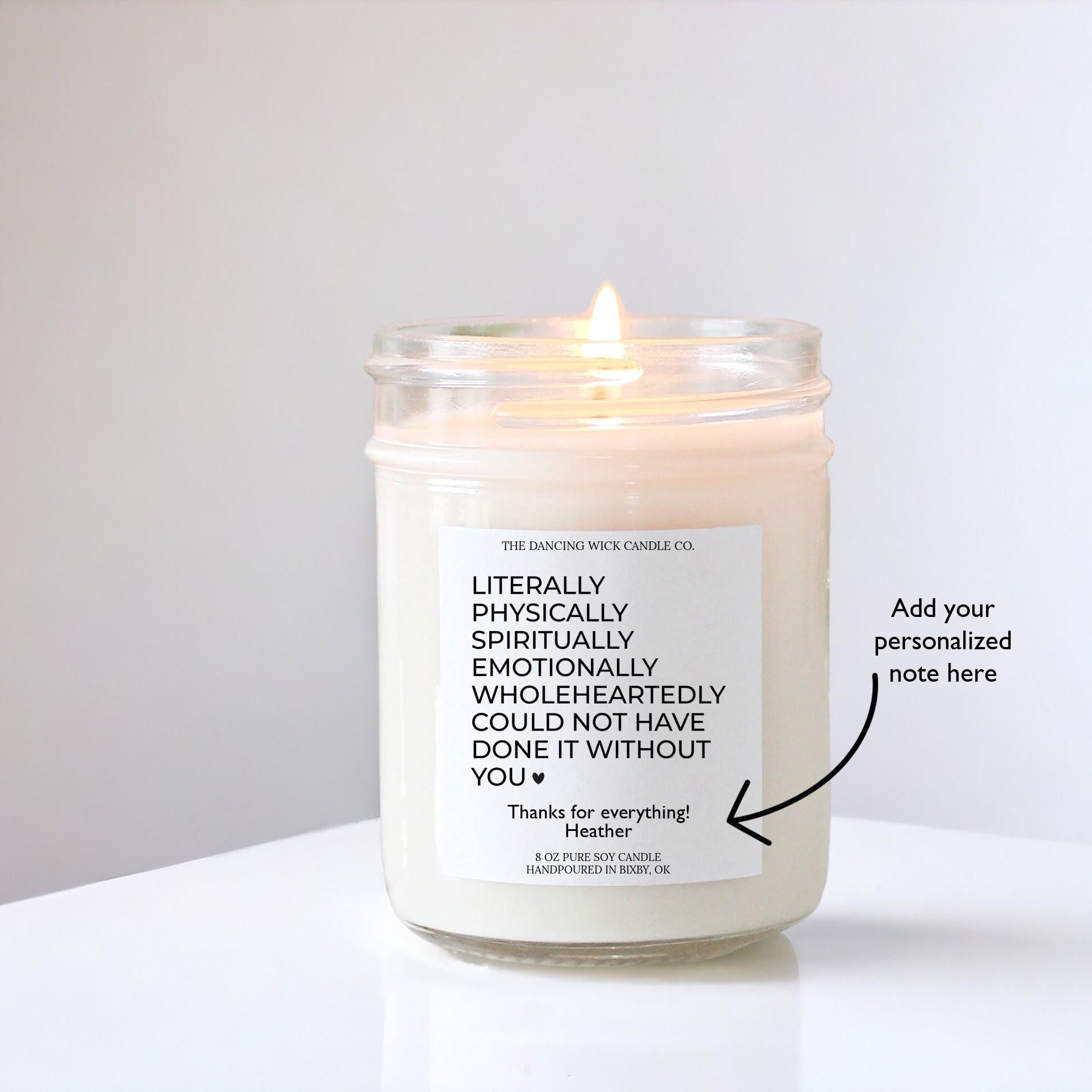 Literally Could Not Have Done It Without You Candle - The Dancing Wick