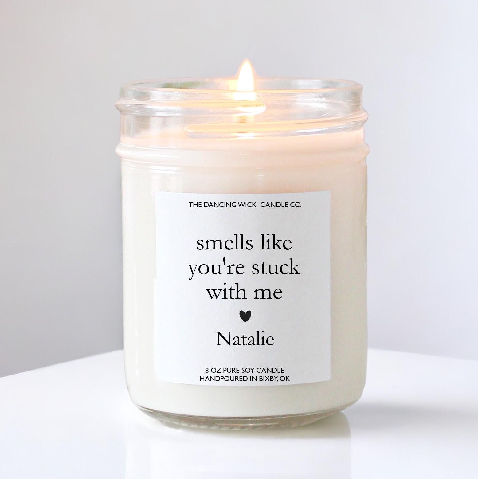 Smells Like You're Stuck With Me Candle - The Dancing Wick