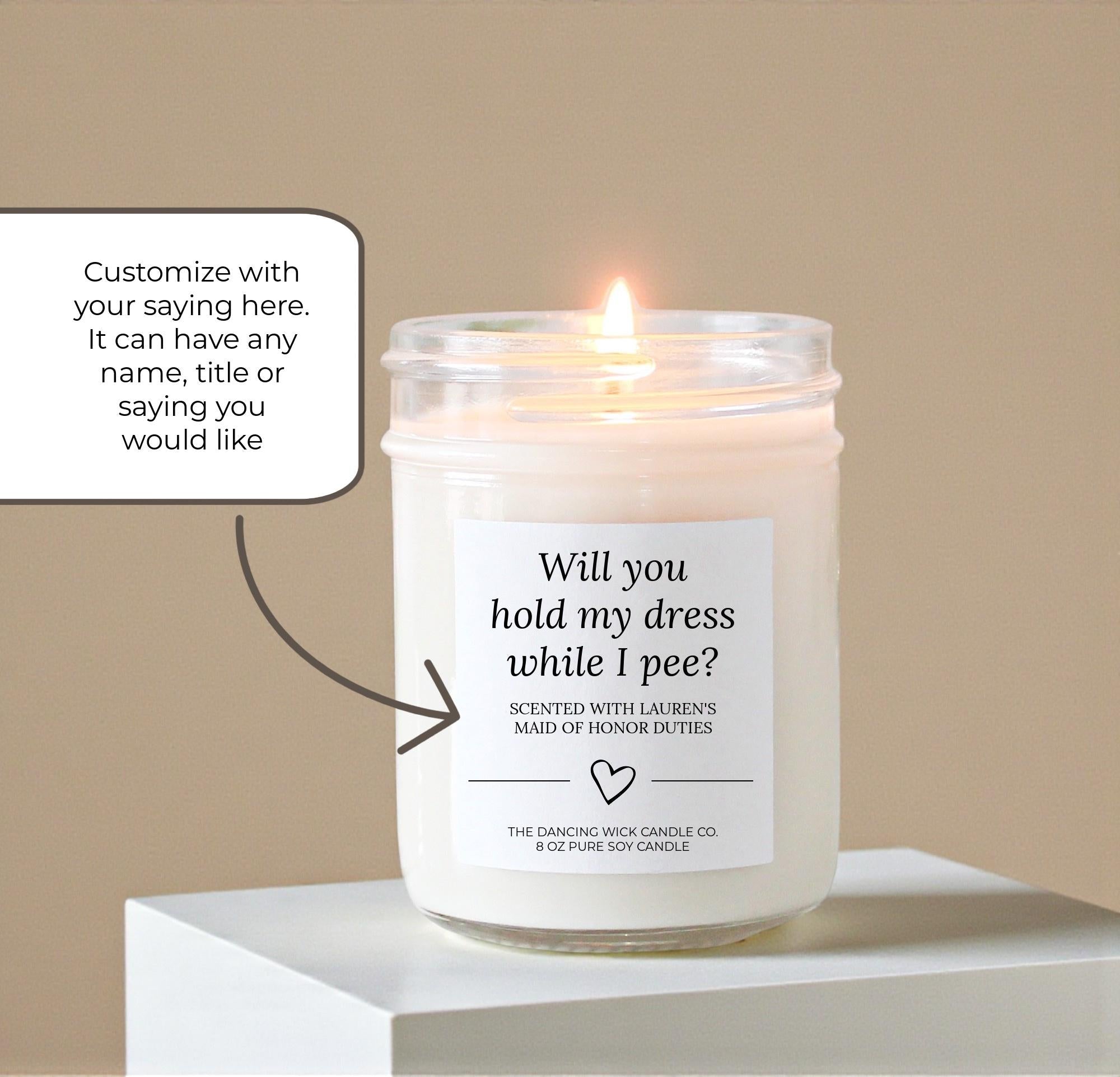 Will you Hold My Dress While I Pee Candle - The Dancing Wick