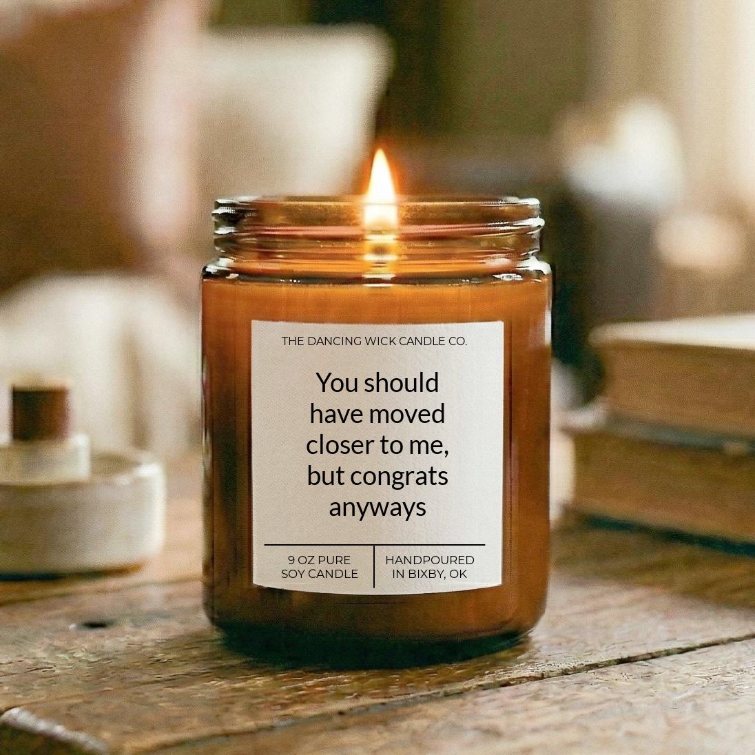 You Should Have Moved Closer Amber Candle - The Dancing Wick