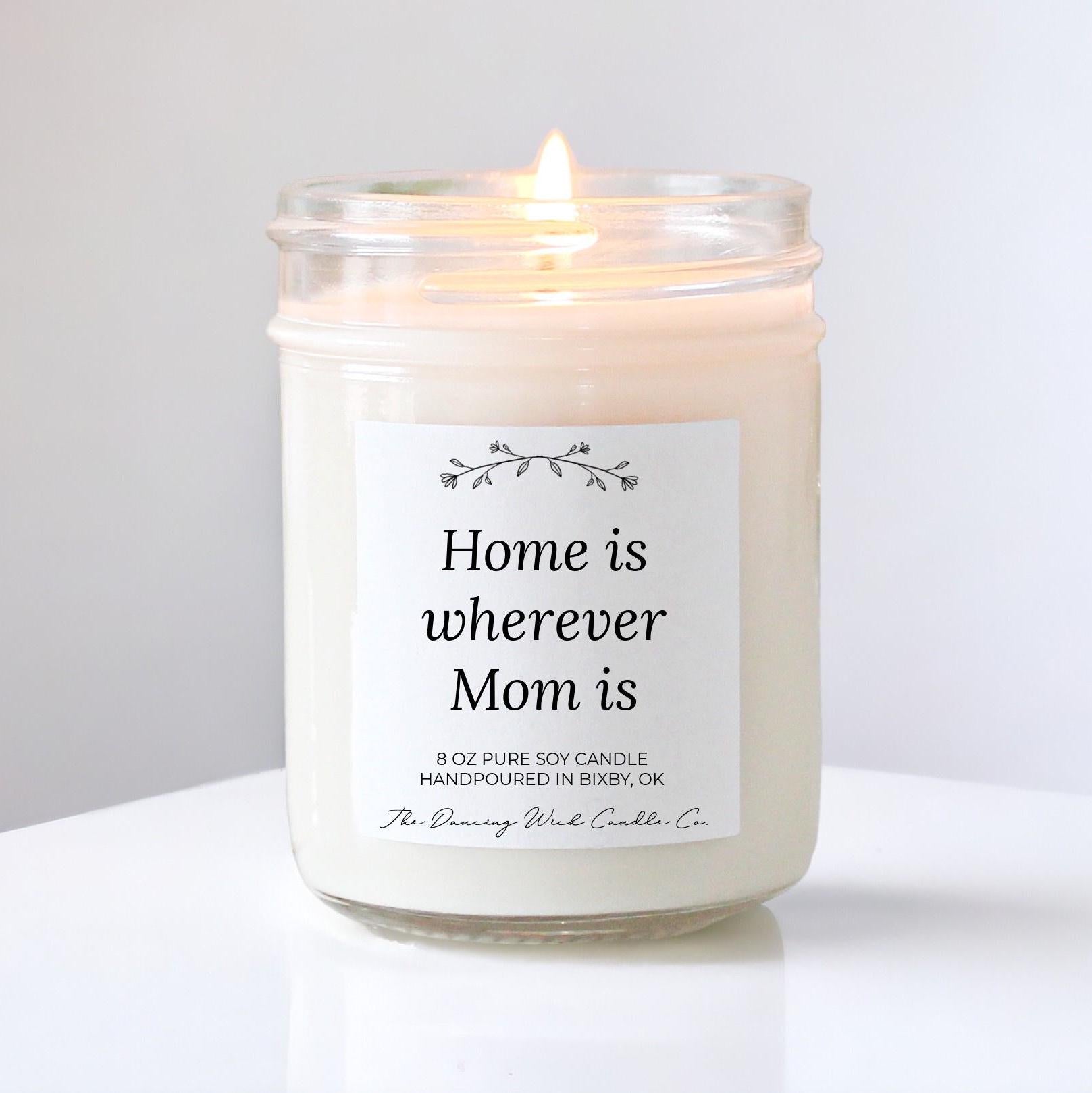 Home is Wherever Mom Is Candle - The Dancing Wick