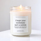 I Hope Your Roommate Isn't A Weirdo Candle - The Dancing Wick