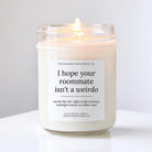 I Hope Your Roommate Isn't A Weirdo Candle - The Dancing Wick