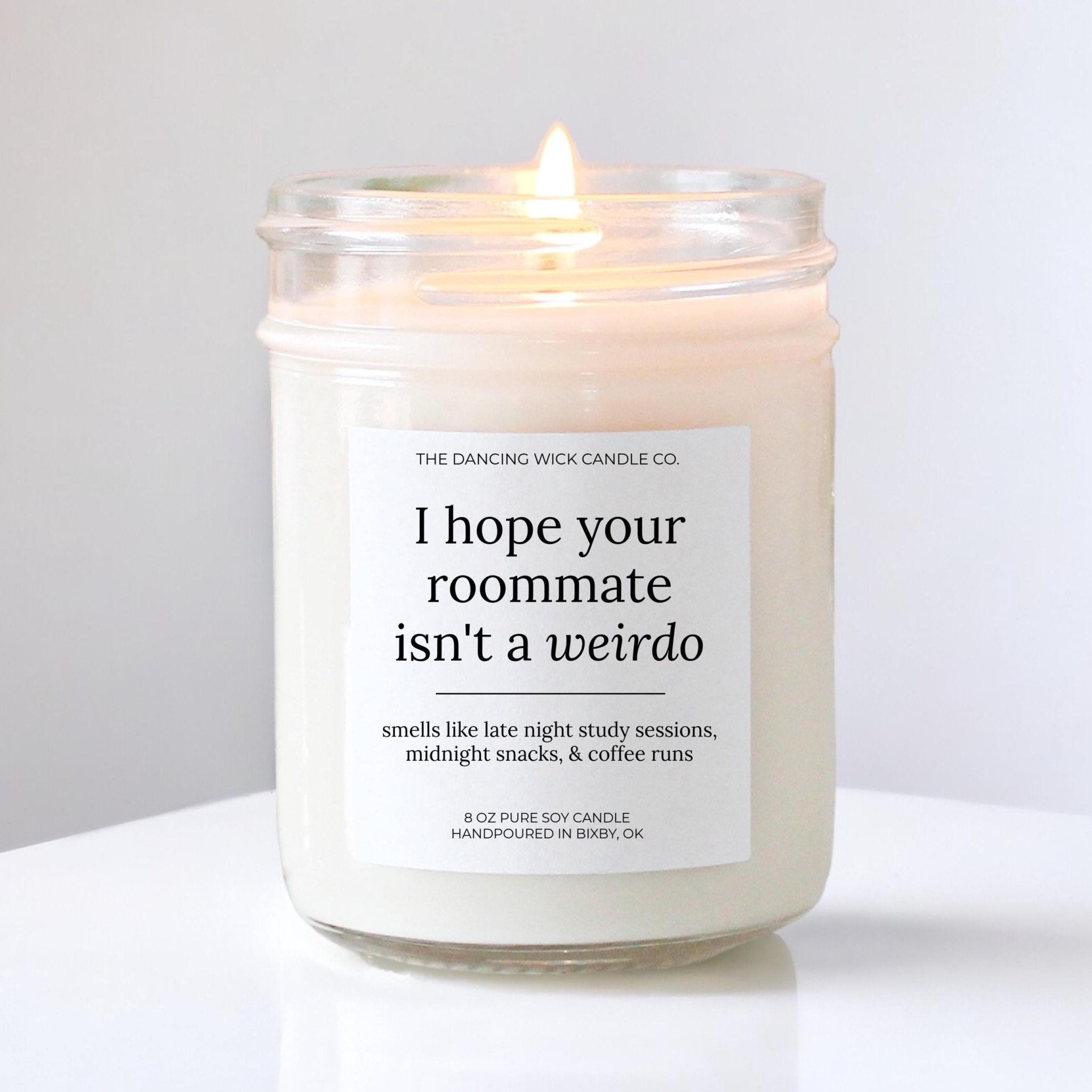 I Hope Your Roommate Isn't A Weirdo Candle - The Dancing Wick