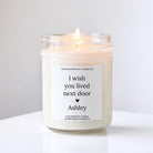 I Wish You Lived Next Door Personalized Candle - The Dancing Wick
