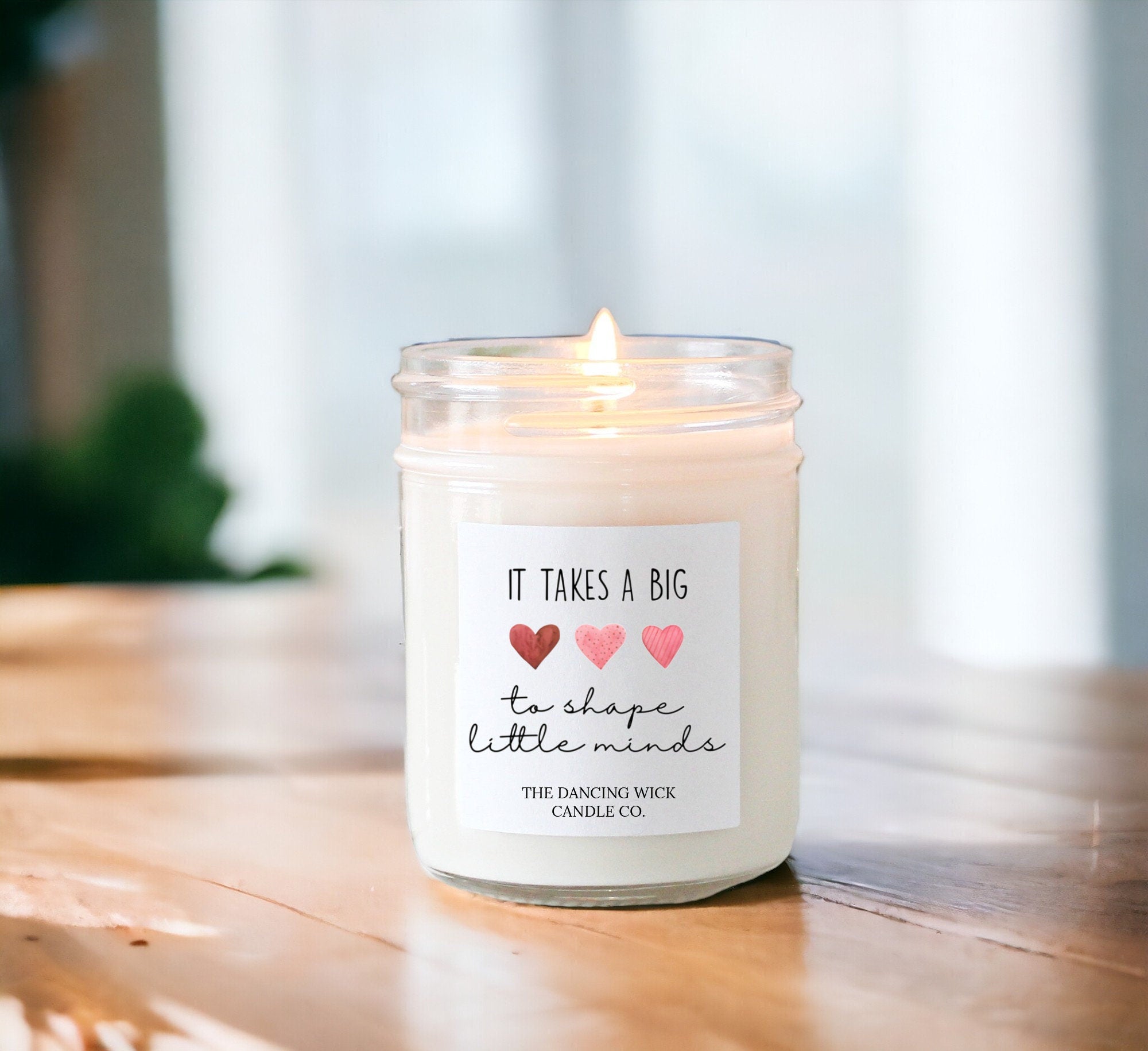 It Takes a Big Heart to Shape Little Minds Candle