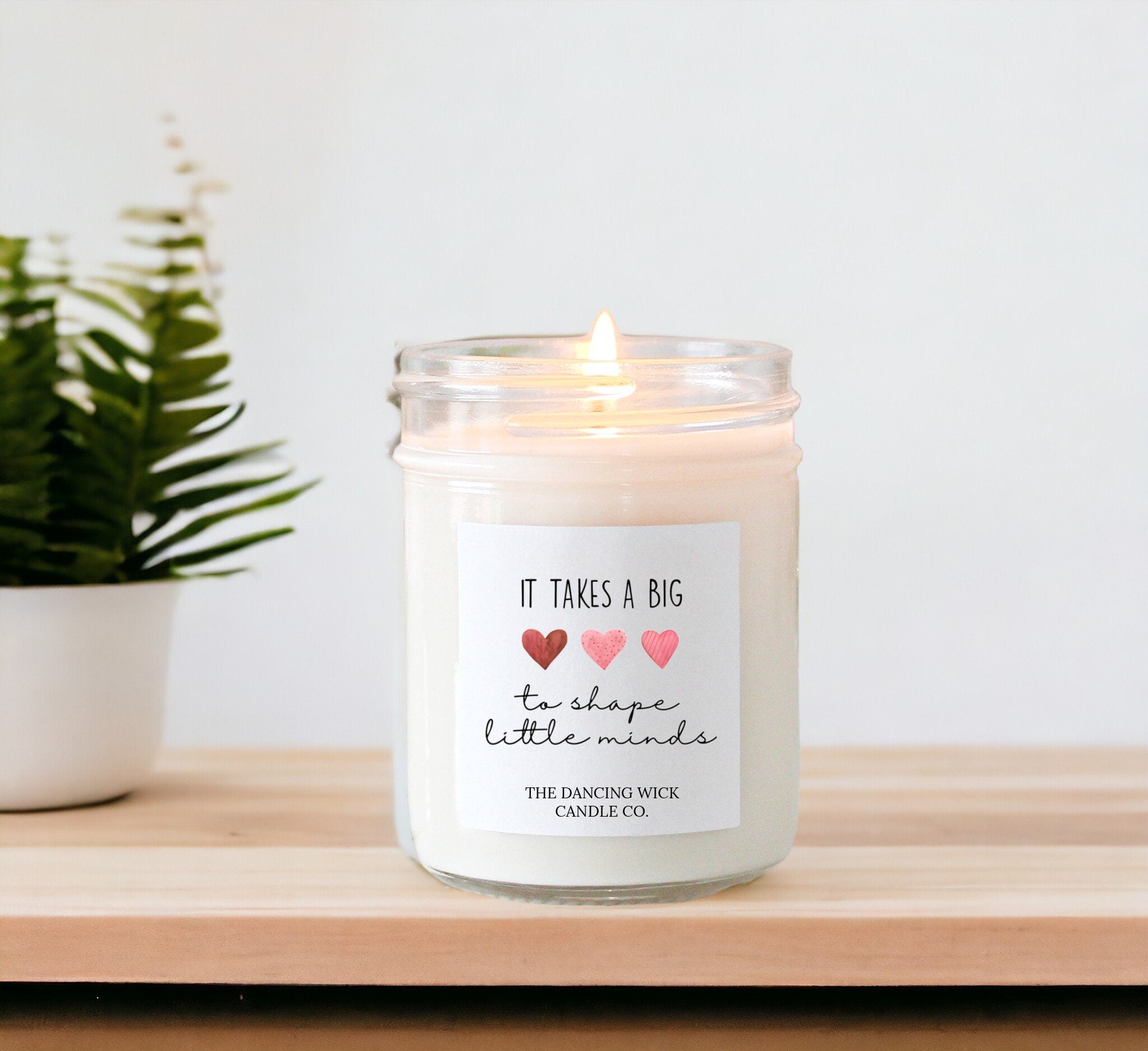 It Takes a Big Heart to Shape Little Minds Candle