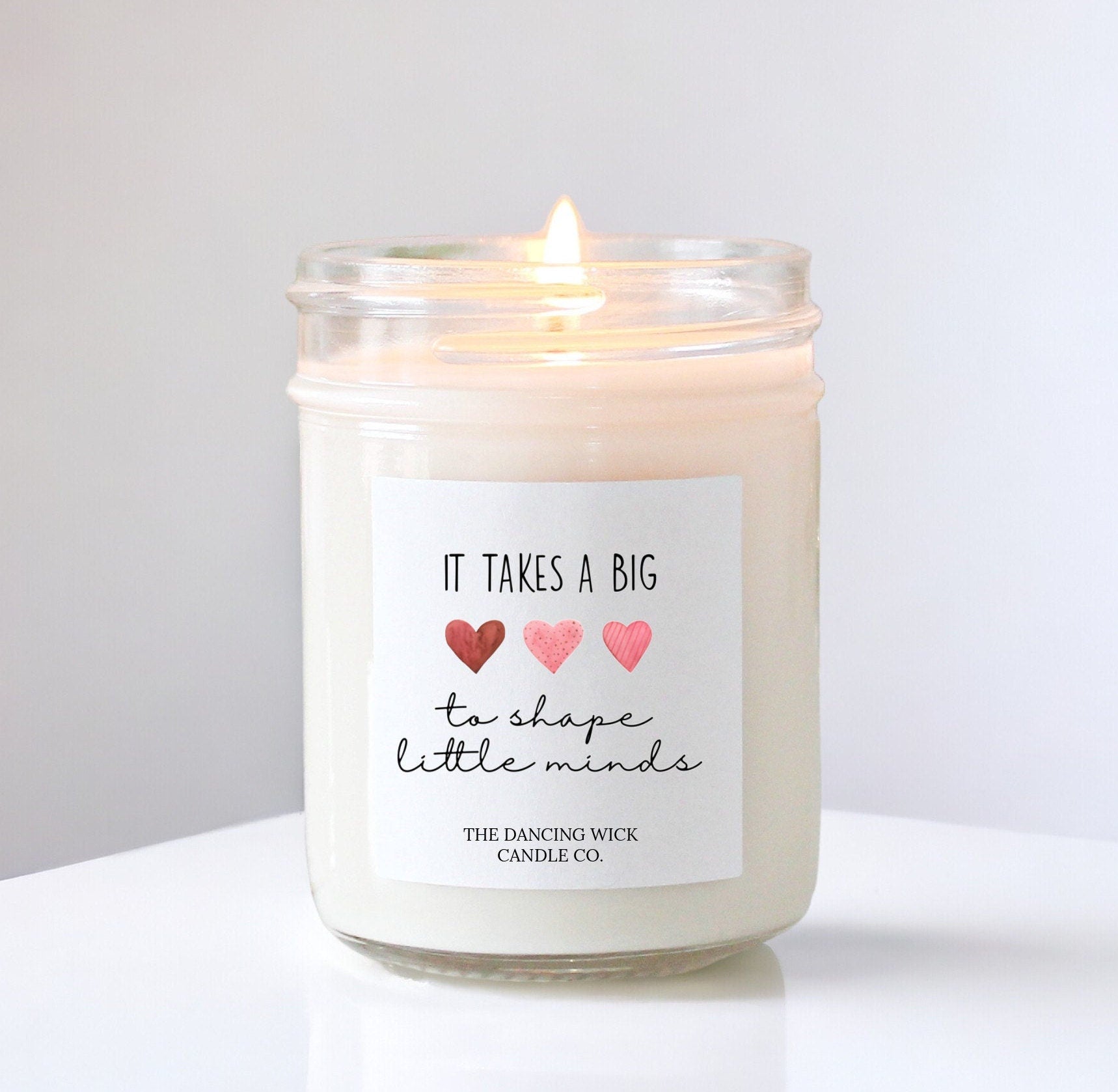 It Takes a Big Heart to Shape Little Minds Candle