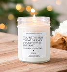 You're the best thing I've found on the Internet Personalized Candle / Boyfriend Gift, Gifts For Him, Anniversary, Gifts For Girlfriend