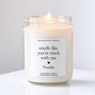 Smells Like You're Stuck With Me Candle