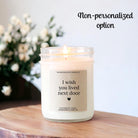 I Wish You Lived Next Door Candle