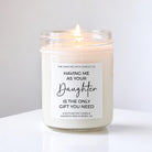 Having Me As Your Daughter Is The Only Gift You Need Candle