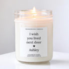 I Wish You Lived Next Door Candle