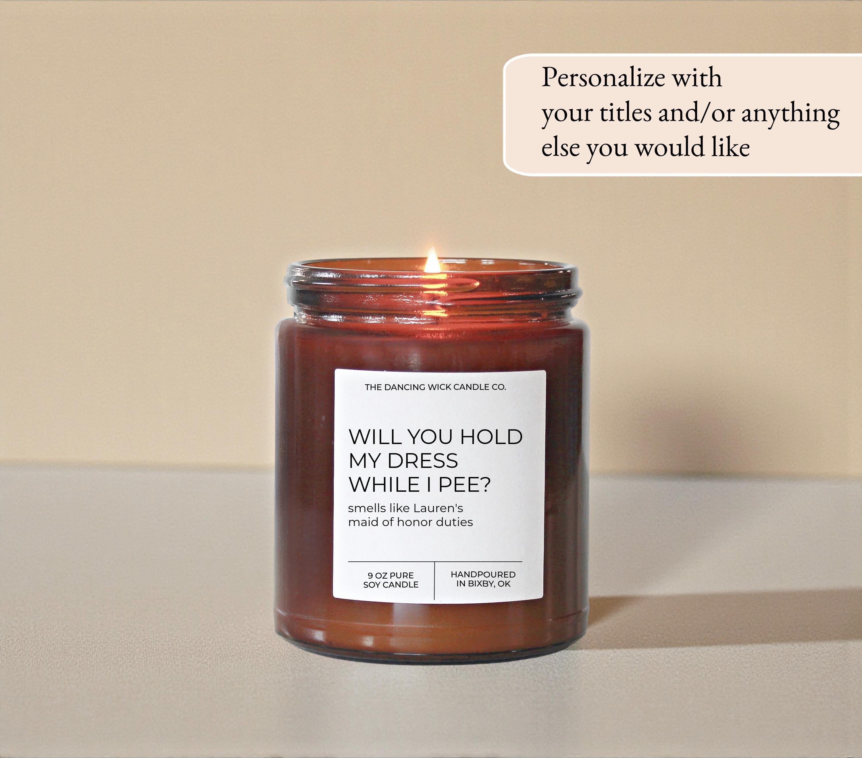 Will you hold my dress while I pee Candle Amber
