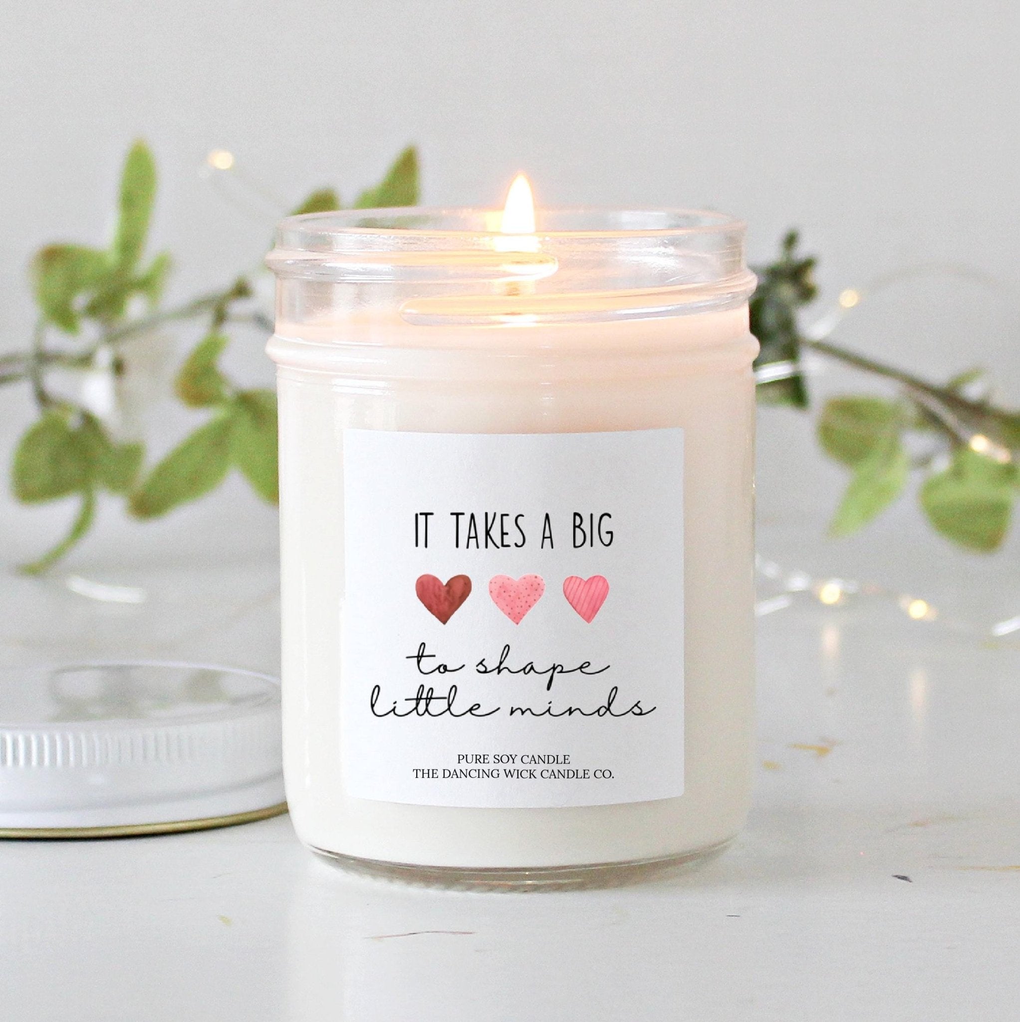 It Takes a Big Heart to Shape Little Minds Candle - The Dancing Wick