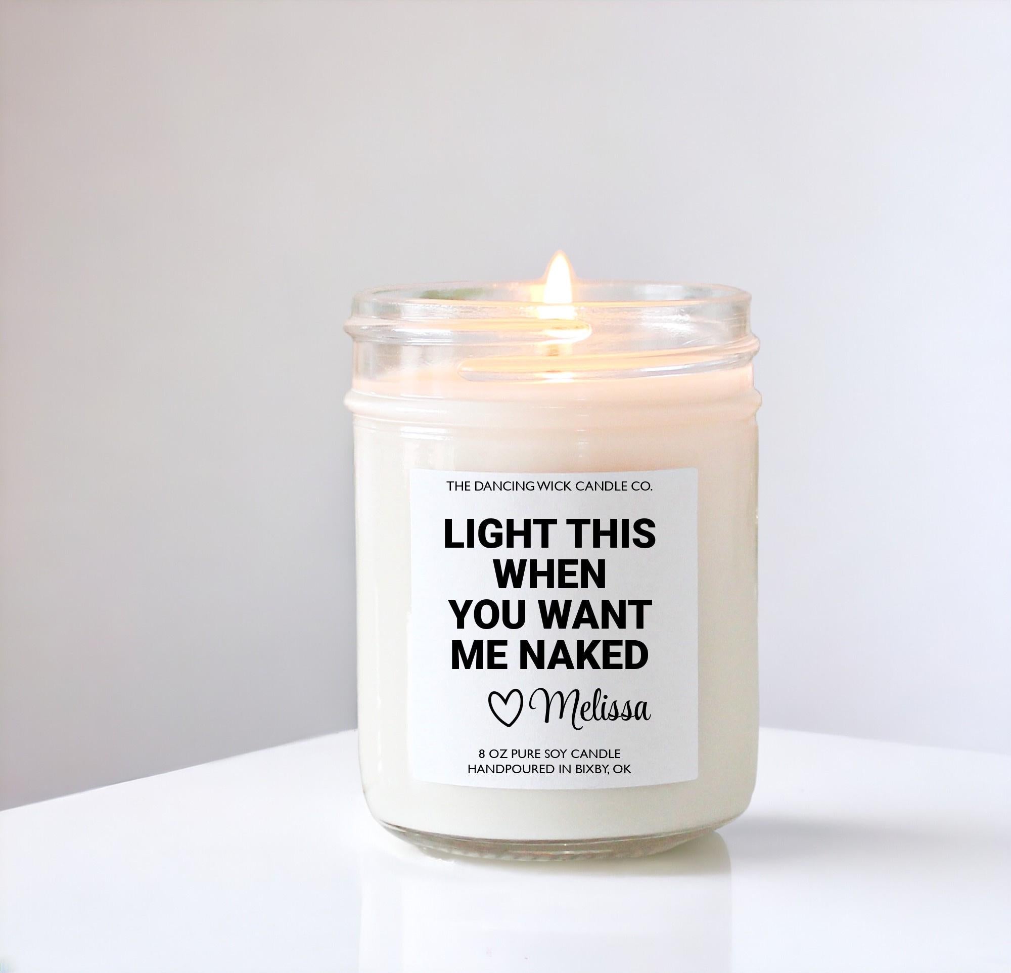 Light When You Want Me Naked Candle - The Dancing Wick