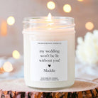 My Wedding Won't Be Lit Without You! Candle - The Dancing Wick