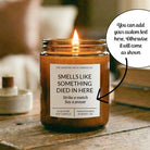 Smells Like Something Died In Here Amber Candle - The Dancing Wick