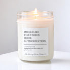 Smells Like That Needs Prior Authorization Candle - The Dancing Wick