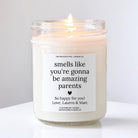Smells Like You're Going To Be Amazing Parents Candle - The Dancing Wick