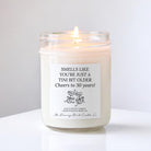 Smells Like You’re Just a Tini Bit Older Custom Age Candle - The Dancing Wick