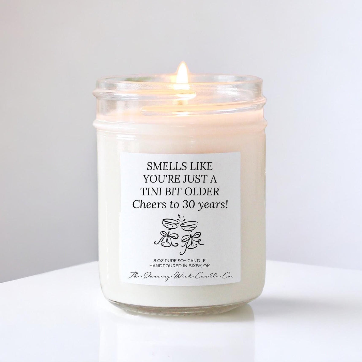 Smells Like You’re Just a Tini Bit Older Custom Age Candle - The Dancing Wick