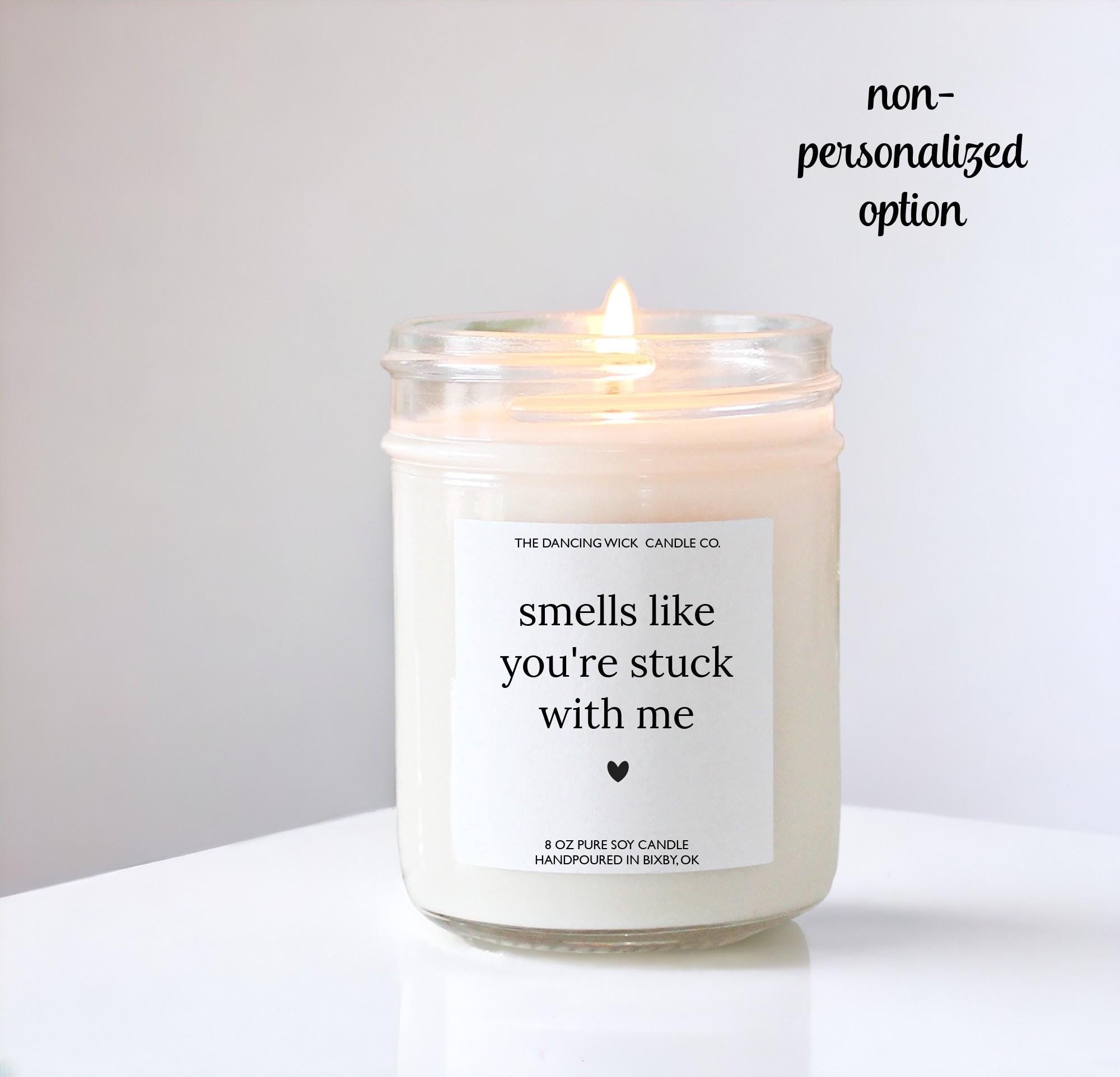 Smells Like You're Stuck With Me Candle - The Dancing Wick