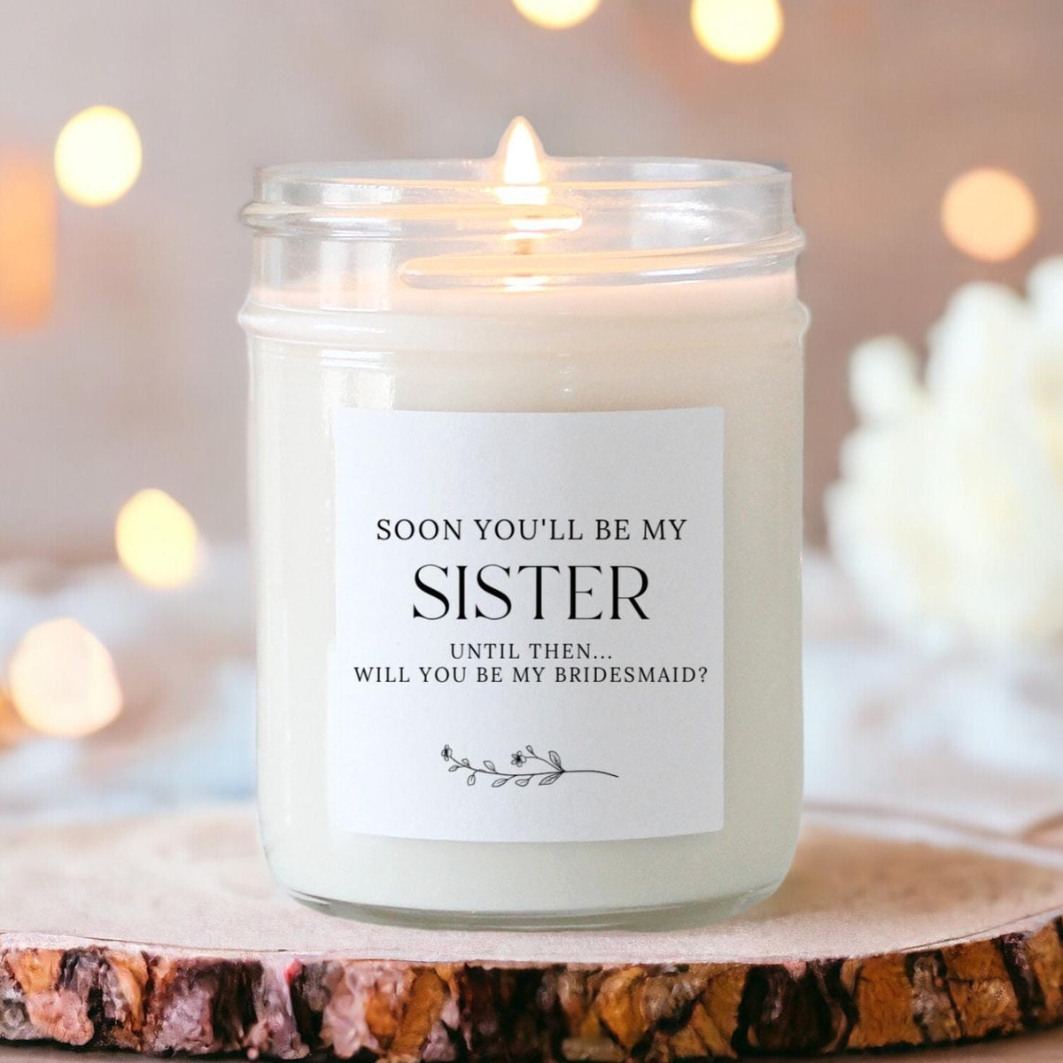 Soon You'll Be My Sister Wedding Candle - The Dancing Wick