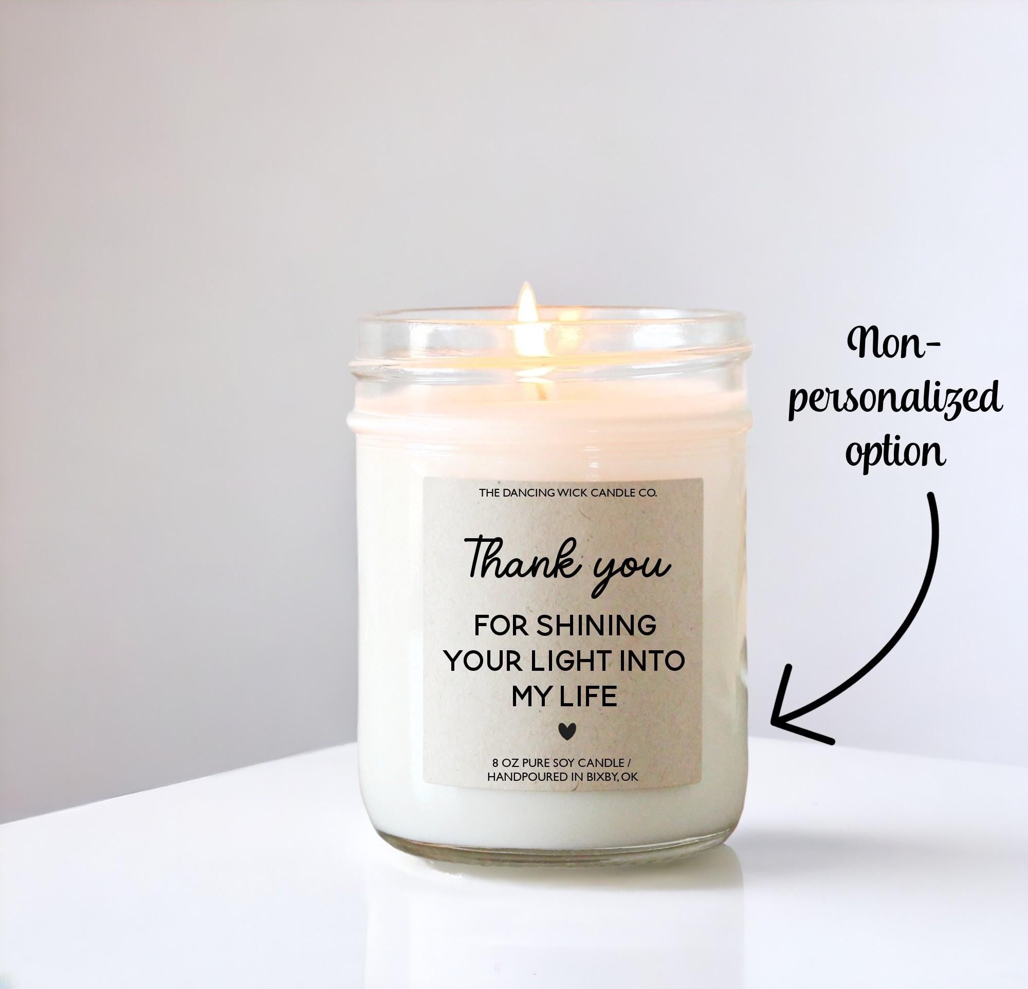 Thank You for Shining Your Light Into My Life Candle - The Dancing Wick