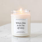 When This is Lit I'm Off Duty Candle - The Dancing Wick