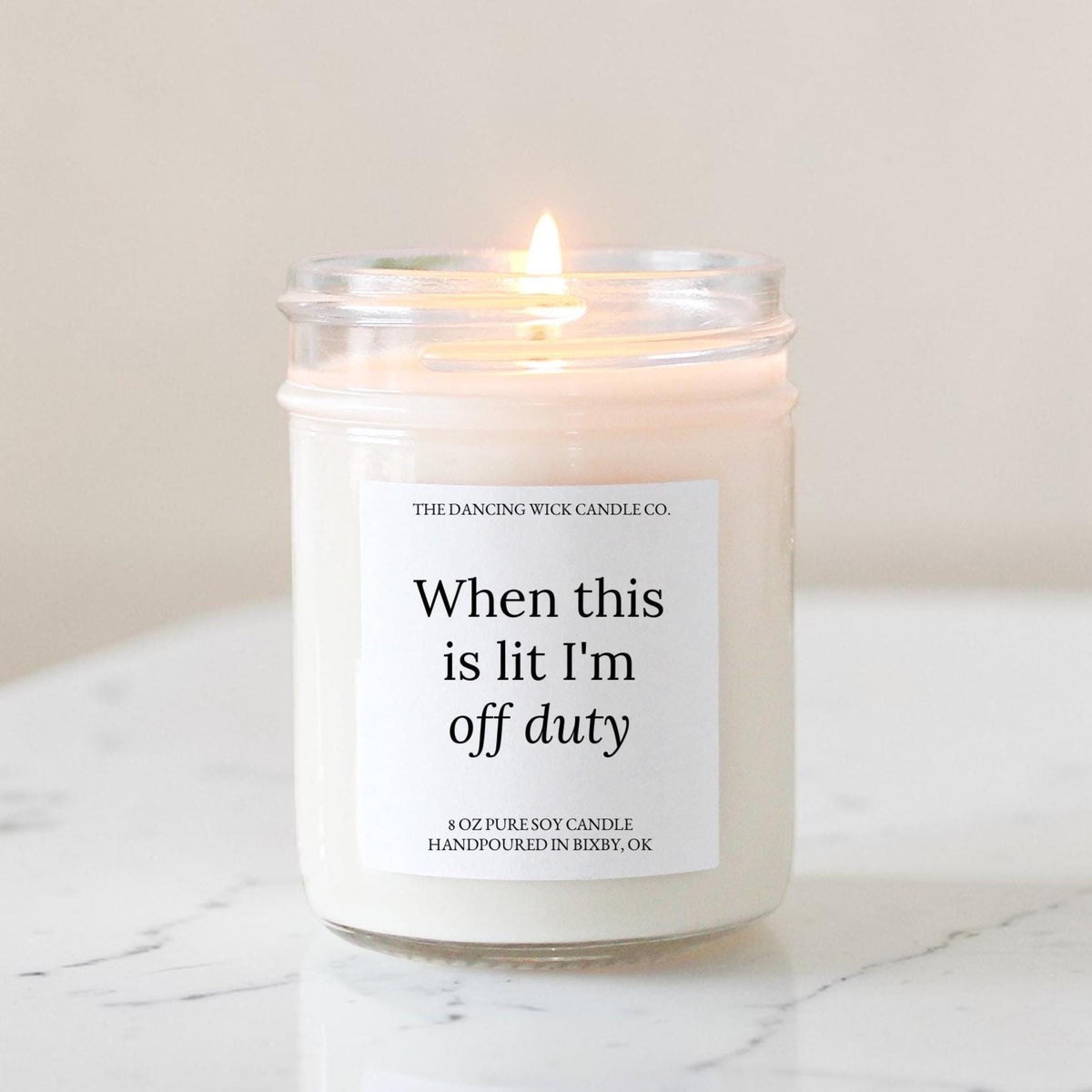 When This is Lit I'm Off Duty Candle - The Dancing Wick