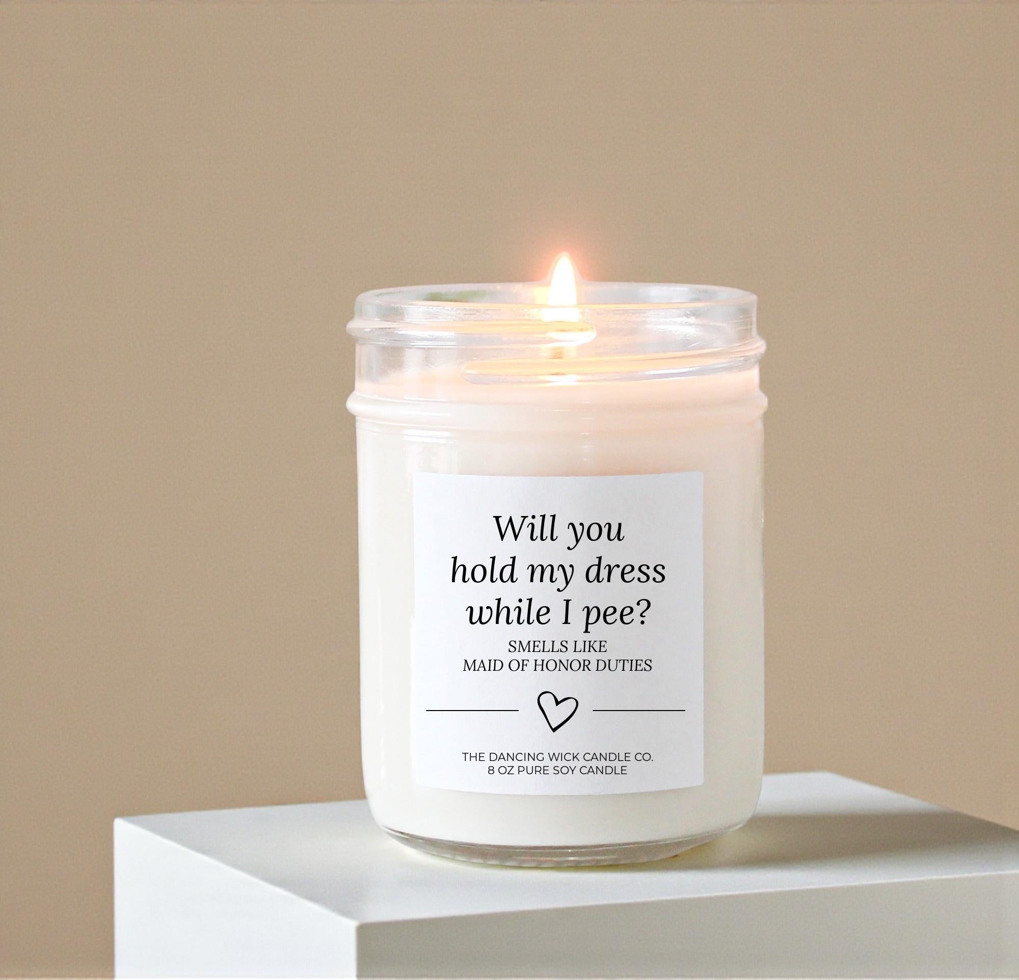 Will you Hold My Dress While I Pee Candle - The Dancing Wick