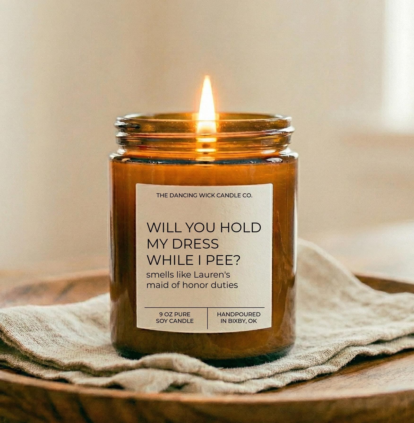 Will you hold my dress while I pee Candle Amber - The Dancing Wick