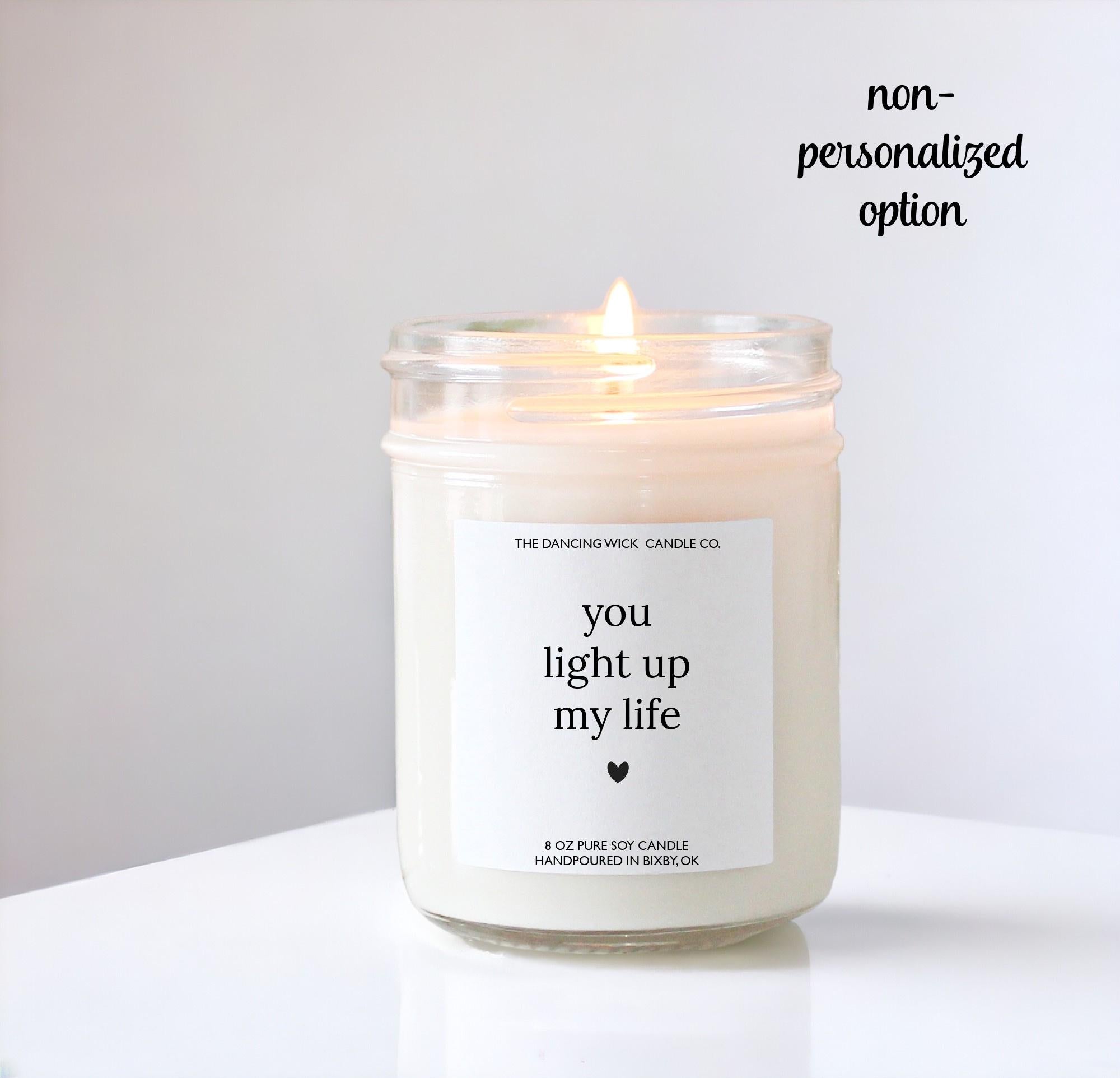You Light Up My Life Personalized Candle - The Dancing Wick