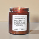 You Should Have Moved Closer Amber Candle - The Dancing Wick