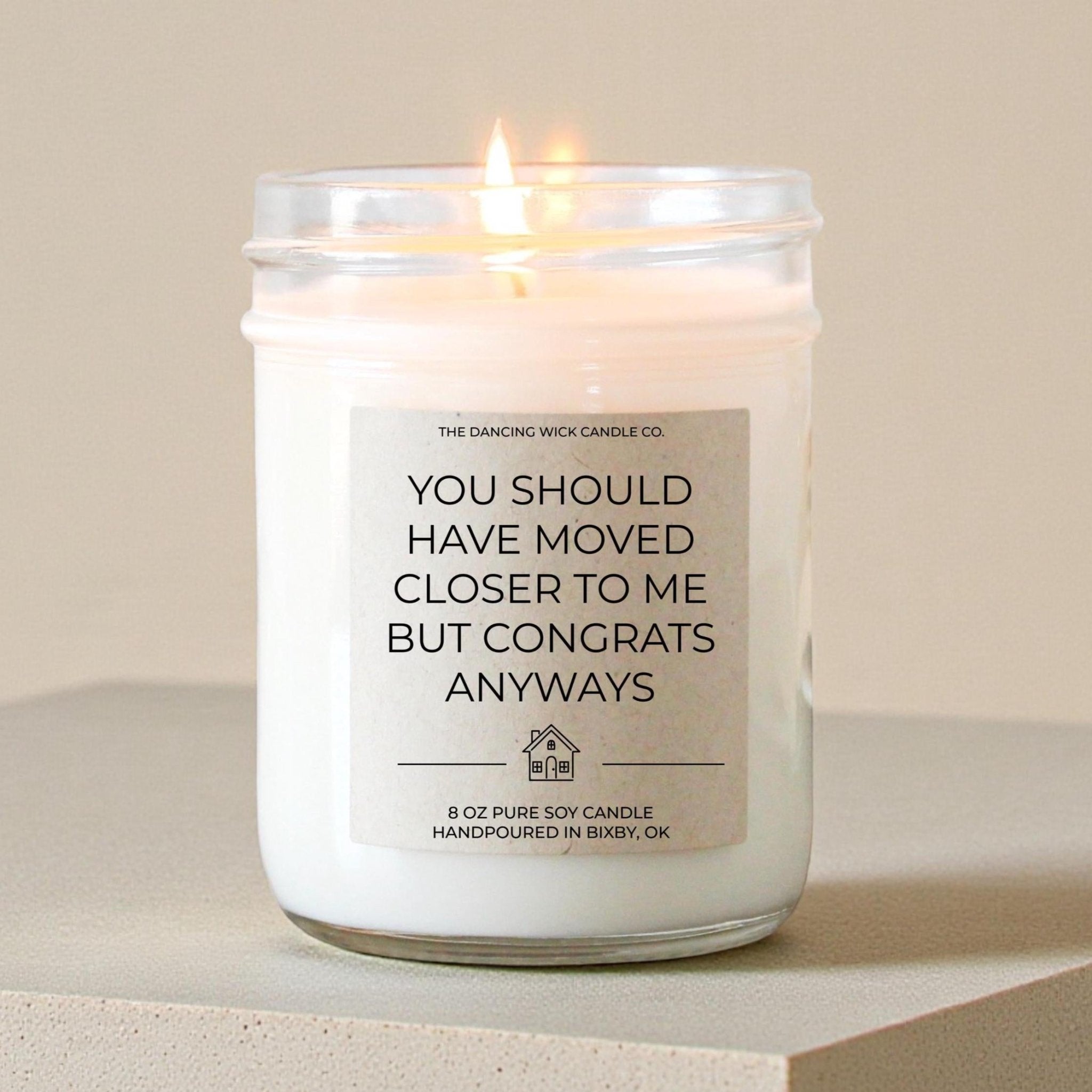 You Should Have Moved Closer Candle - The Dancing Wick